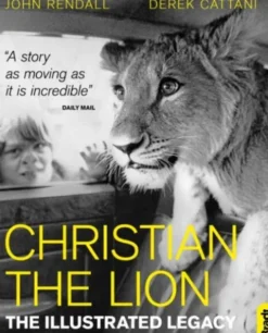 Christian The Lion: The Illustrated Legacy