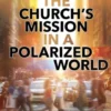 Church's Mission in a Polarized World