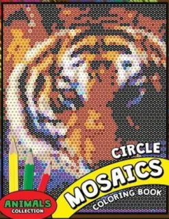 Circle Mosaics Coloring Book 2: Cute Animals Coloring Pages Color by Number Puzzle for Adults