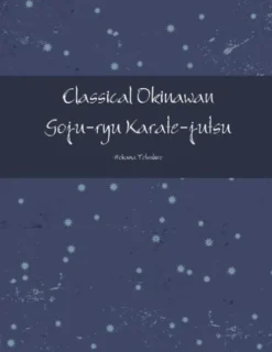 Classical Okinawan Goju-ryu Karate-jutsu Complete