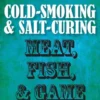 Cold-Smoking & Salt-Curing Meat, Fish, & Game