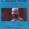 Collected Works: Once a Grand Duke; Always a Grand Duke; Twilight of Royalty