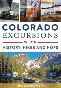 Colorado Excursions with History, Hikes and Hops