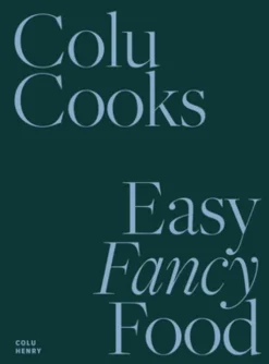 Colu Cooks: Easy Fancy Food