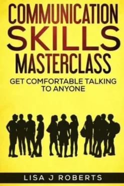Communication Skills Masterclass: Get Comfortable Talking To Anyone