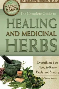 Complete Guide to Growing Healing & Medicinal Herbs