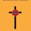 Complete History of the Rosicrucian Order
