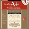 CompTIA A+ Certification All-in-One Exam Guide, Eleventh Edition (Exams 220-1101 & 220-1102)
