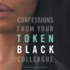 Confessions From Your Token Black Colleague
