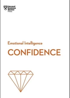 Confidence (HBR Emotional Intelligence Series)