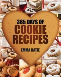Cookies: 365 Days of Cookie Recipes (Cookie Cookbook, Cookie Recipe Book, Desserts, Sugar Cookie Recipe, Easy Baking Cookies, T