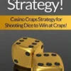 Craps Strategy: Casino Craps Strategy For Shooting Dice To Win At Craps!
