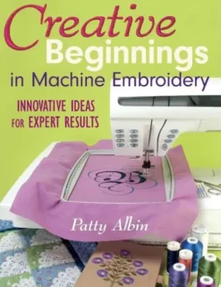 Creative Beginnings in Machine Embroidery