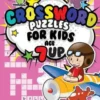 Crossword Puzzles for Kids Age 7 up: 90 Crossword Easy Puzzle Books for Kids