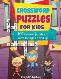 Crossword Puzzles For Kids: 101 Coolest puzzles to solve for ages 7 and up