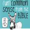 Curiosities and (Un)common Sense from the Bible