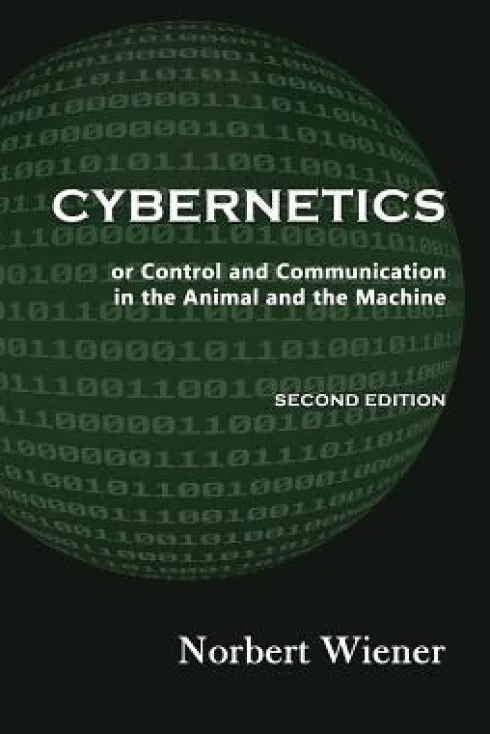 Cybernetics, Second Edition: or Control and Communication in the Animal and the Machine