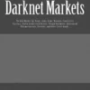 Darknet Markets: The New Market for Drugs, Cyber-Arms, Weapons, Counterfeit Currency, Stolen Credit Card Details, Forged Documents, Unl