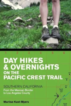 Day Hikes and Overnights on the Pacific Crest Trail: Southern California