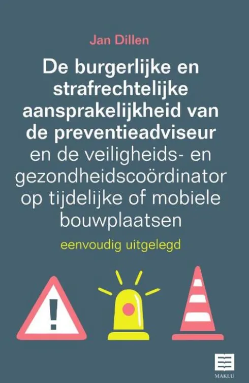 De burgerlijke en strafrechtelijke aansprakelijkheid van de preventieadviseur en de veiligheids- en gezondheidscoördinator op tijdelijke of mobiele bouwplaatsen