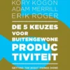 De 5 keuzes voor buitengewone productiviteit