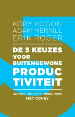 De 5 keuzes voor buitengewone productiviteit
