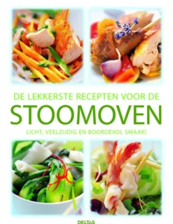 De lekkerste recepten voor de stoomoven. Licht, veelzijdig en boordevol smaak!
