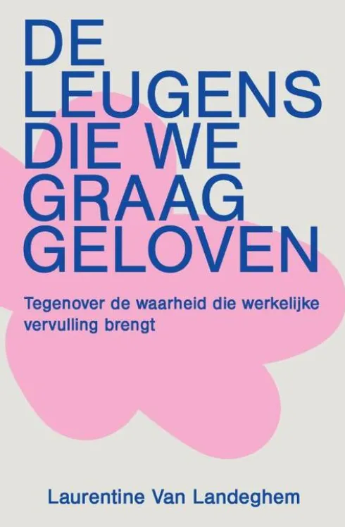De leugens die we graag geloven