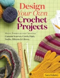 Design Your Own Crochet Projects