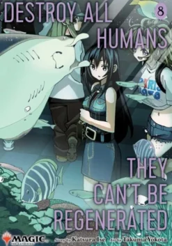 Destroy All Humans. They Can't Be Regenerated. A Magic: The Gathering Manga, Vol. 8