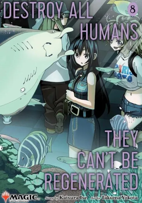 Destroy All Humans. They Can't Be Regenerated. A Magic: The Gathering Manga, Vol. 8