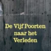 De Vijf Poorten naar het Verleden