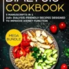 Dialysis Cookbook: MEGA BUNDLE - 5 Manuscripts in 1 - 240+ Dialysis-friendly recipes designed to improve kidney function