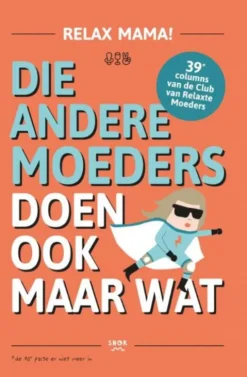 Die andere moeders doen ook maar wat