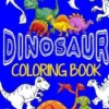 Dinosaur Coloring Book Jumbo Dino Coloring Book For Children: Color & Create Dinosaur Activity Book For Boys with Coloring Pages & Drawing Sheets