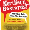 "Dirty Northern B*st*rds" And Other Tales From The Terraces