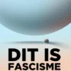Dit is fascisme