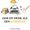 Doe en denk als een schrijver