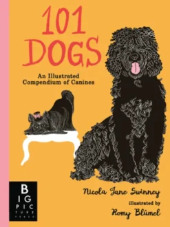 101 Dogs: An Illustrated Compendium of Canines