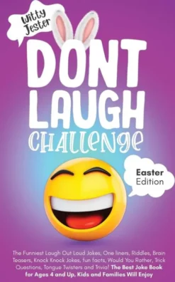 Don't Laugh Challenge - Easter Edition The Funniest Laugh Out Loud Jokes, One-Liners, Riddles, Brain Teasers, Knock Knock Jokes, Fun Facts, Would You Rather, Trick Questions, Tongue Twisters and Trivia! The Best Joke Book for Ages 4 and Up, Kids and Famili