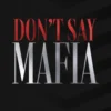 Don't Say Mafia: A Mafia Romance (Deluxe Edition)