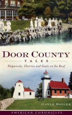 Door County Tales: Shipwrecks, Cherries and Goats on the Roof