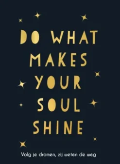 Do what makes your soul shine
