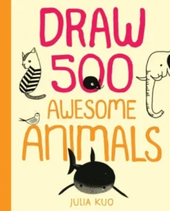 Draw 500 Awesome Animals