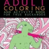 Dr. Chuck Tingle's Adult Coloring And Activity Book For True Buckaroos