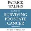 Dr. Patrick Walsh's Guide to Surviving Prostate Cancer (Fourth Edition)