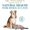Dr. Pitcairn's Complete Guide to Natural Health for Dogs & Cats (4th Edition)