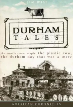 Durham Tales: The Morris Street Maple, the Plastic Cow, the Durham Day That Was & More