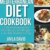 Easy Mediterranean Diet Cookbook: 75 Mediterranean Diet Plan Recipes For Weight Loss And Healthy Living