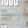 1000 Easy Number Fill In Puzzles Volume #9